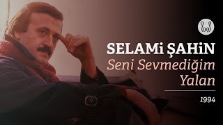 Selami Şahin  Seni Sevmediğim Yalan Official Audio [upl. by Nefen]