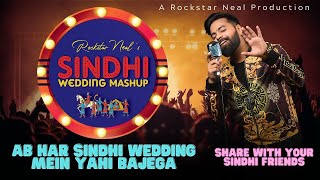 Sindhi Wedding Mashup  Rockstar Neal  Ultimate Wedding Anthem  Latest Sindhi Song [upl. by Rebmak717]