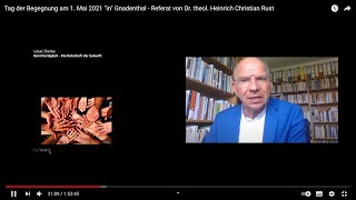 Tag der Begegnung am 1 Mai 2021 quotinquot Gnadenthal  Referat von Dr theol Heinrich Christian Rust [upl. by Lerud]