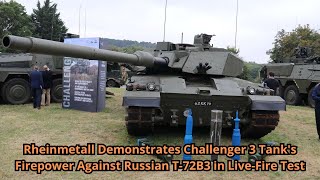 Rheinmetall Demonstrates Challenger 3 Tanks Firepower Against Russian T 72B3 in Live Fire Test [upl. by Coppinger907]