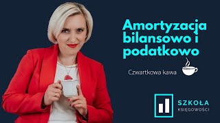 Amortyzacja ujęcie bilansowe i podatkowe  Czwartkowa Kawa [upl. by Alyssa]