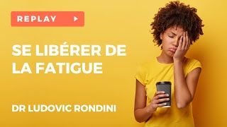 Comment prendre en charge les états de fatigue  Wébinaire avec le Dr Ludovic RONDINI [upl. by Hairym]