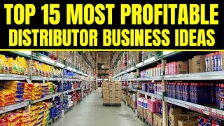 Top 15 Most Profitable Distributor Business Ideas  Distribution Business Ideas [upl. by Siraved]