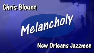 MELANCHOLY  CHRIS BLOUNT NEW ORLEANS JAZZBAND [upl. by Tristas]