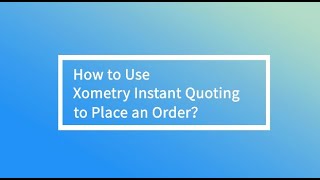 【Xometry Asia】How to use Xometry Instant Quote to place an order [upl. by Rollo375]