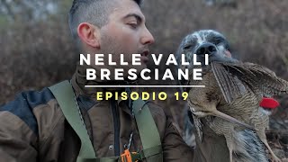 Nelle Valli Bresciane  Episodio 19  Caccia alla beccaccia [upl. by Grimbly]