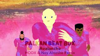 Balkan Beat Box  Avalanche HOOX amp Noy Alooshe Remix [upl. by Nika]