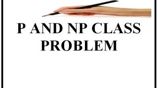 P AND NP CLASS PROBLEM [upl. by Greyso68]