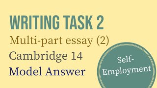 IELTS Writing Task 2 Multipart essay 2  SelfEmployment  Cambridge 14 [upl. by Narmi]