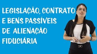 Alienação Fiduciária em Garantia  Legislação Contrato e Bens Passíveis de Alienação Fiduciária [upl. by Delamare]