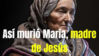 Cómo murió María Madre de Jesús jesus [upl. by Lona]