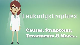 Leukodystrophies  Causes Symptoms Treatments amp More… [upl. by Notirb]