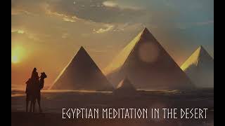 Ancient Egyptian Music in the Desert  Meditation and relaxation 30 min [upl. by Latrena]