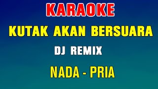 KUTAK AKAN BERSUARA  KARAOKE REMIX  Nada Pria  Nike Ardilla [upl. by Adnahsar11]