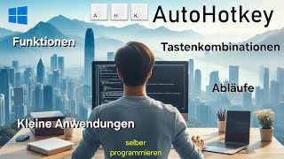 AutoHotkey  Windows Abläufe Funktionen Tastenkombinationen und Anwendungen selber programmieren [upl. by Jill]