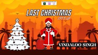 Last Christmas Sped Up by Vindaloo Singh [upl. by Dunham]