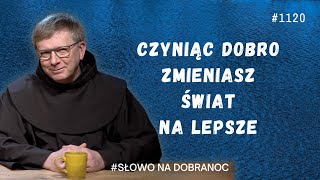 Czyniąc dobro zmieniasz świat na lepsze Franciszek Krzysztof Chodkowski Słowo na Dobranoc 1120 [upl. by Aliber638]