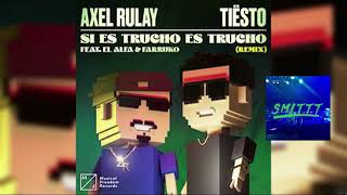 Axel Rulay amp Tiësto Si Es Trucho Es Trucho feat El Alfa amp Farruko Tiesto EXTENDED Remix [upl. by Tronna110]