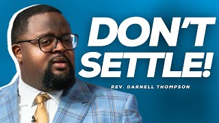 Dont Settle  Rev Darnell Thompson [upl. by Ricardo]