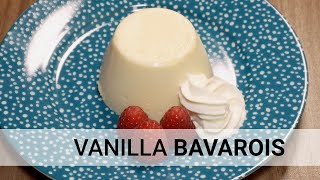 Quick Vanilla Bavarois Recipe Deliciously Simple French Dessert [upl. by Glimp]