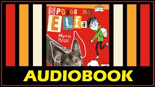 SPOSÓB NA ELFA Audiobook MP3  M Pałasz Posłuchaj lektury za darmo i pobierz całość [upl. by Eilyk]