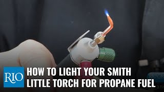 How To Light Your Smith Little Torch for Propane Fuel [upl. by Benedetta]