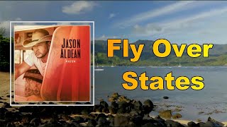 Jason Aldean  Fly Over States Lyrics [upl. by Siloa333]