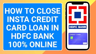 how to close insta loan in hdfc credit card  Hdfc insta credit card loan close online [upl. by Narok]