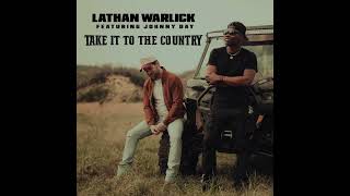 Lathan Warlick Take It To The Country ft Johnny Day [upl. by Ayiak]