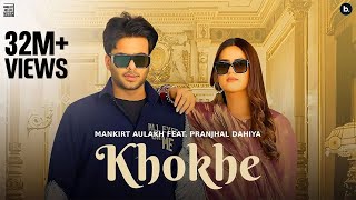 Khokhe Official Video Mankirt Aulakh  Pranjal Dahiya  Simar Kaur  Punjabi Song [upl. by Matlick]