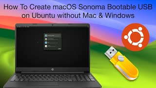 How To Create macOS Sonoma Bootable USB on Ubuntu Without Mac amp Windows [upl. by Yeldarb735]