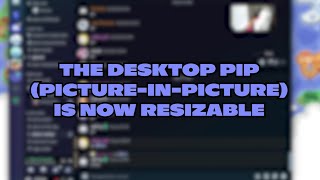 New Feature Desktop PictureinPicture Now Resizable YAY [upl. by Arihay]