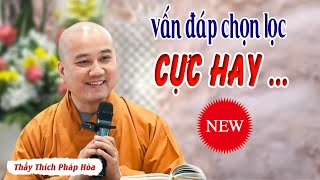 Vấn Đáp Chọn Lọc quot Cực Hayquot  Thầy Thầy Thích Pháp Hòa CaNaDa [upl. by Vadnee901]