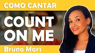 Como cantar COUNT ON ME Bruno Mars [upl. by Rokach]