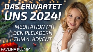 Das erwartet uns in 2024  Meditation mit den Plejadern zum 4 Advent  Pavlina Klemm [upl. by Ardnossak]