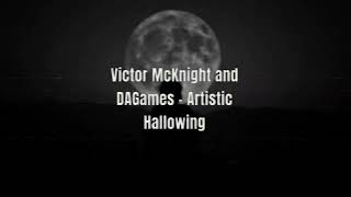 Victor McKnight and DAGames  Artistic Hallowing Slow N Reverb [upl. by Norrad]