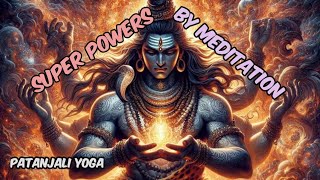 Superpowers by Meditation Patanjali Yoga Sutras Meditation Techniques Spiritual Science [upl. by Domineca89]