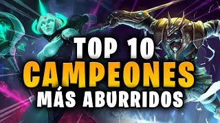 TOP 10 LOS CAMPEONES MAS ABURRIDOS DE LEAGUE OF LEGENDS [upl. by Olzsal]