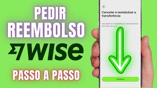 PEDIR REEMBOLSO NA WISE  PASSO A PASSO [upl. by Ahsinelg]