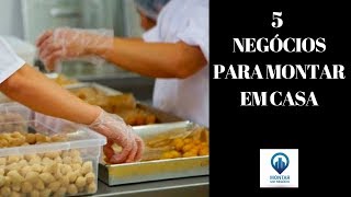 5 NEGÓCIOS PARA MONTAR EM CASA [upl. by Ahsiloc]