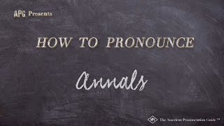 How to Pronounce Annals Real Life Examples [upl. by Acirne]