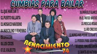 Renacimiento 74  26 Inmortales  Cumbias Para Bailar Viejitas Pero Bonitas [upl. by Chura667]