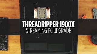 Ryzen Threadripper 1900X Streaming PC Upgrade [upl. by Allister]