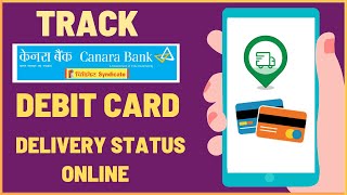 How To Track Canara Bank Debit Card Delivery Status amp Check Tracking Code online [upl. by Milka]