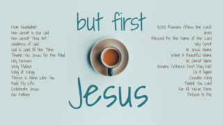 Spend Time with Jesus  Christian Music Playlist for Mornings Reading Coffee [upl. by Menard]