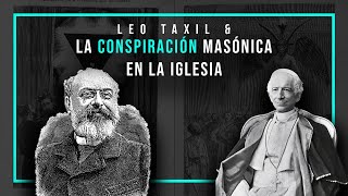 La conspiración masónica en la Iglesia  La historia de Leo Taxil  Opus Magnum P 81 [upl. by Frohne]