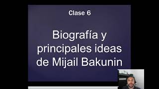 Mijail Bakunin Clase 6 [upl. by Stillmann41]