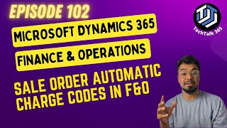 Episode 102 Mastering Sales Order Charge Codes in Microsoft Dynamics 365 Finance and Operations [upl. by Brechtel]