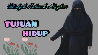 USTADZAH HALIMAH ALAYDRUS  TUJUAN HIDUP [upl. by Weihs842]