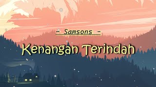 Kenangan Terindah  Samsons Lirik Video [upl. by Eivol]